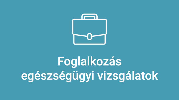 Foglalkozás egészségügyi vizsgálatok